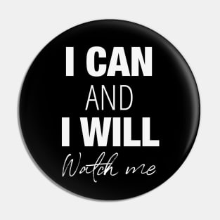 I can and I will, watch me! Pin