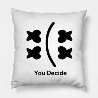 sad smile You Decide Pillow