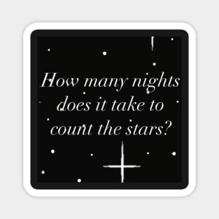 “How many nights does it take to count the stars” Magnet