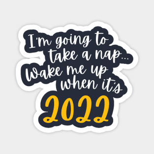 Wake me up when it's 2022 Magnet