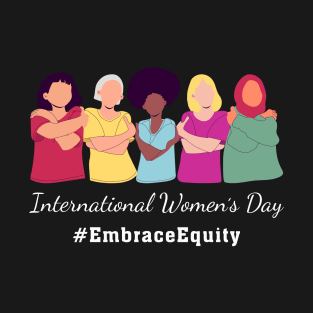 Embrace Equity International Womens Day 2023 For Women T-Shirt