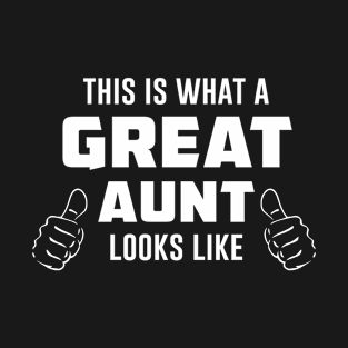 This is what a Great Aunt looks like T-Shirt