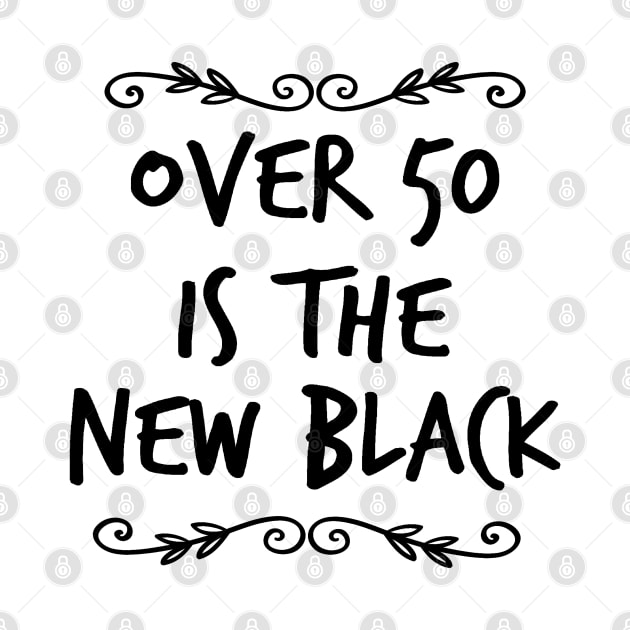 Over 50 is the New Black by ellenaJ