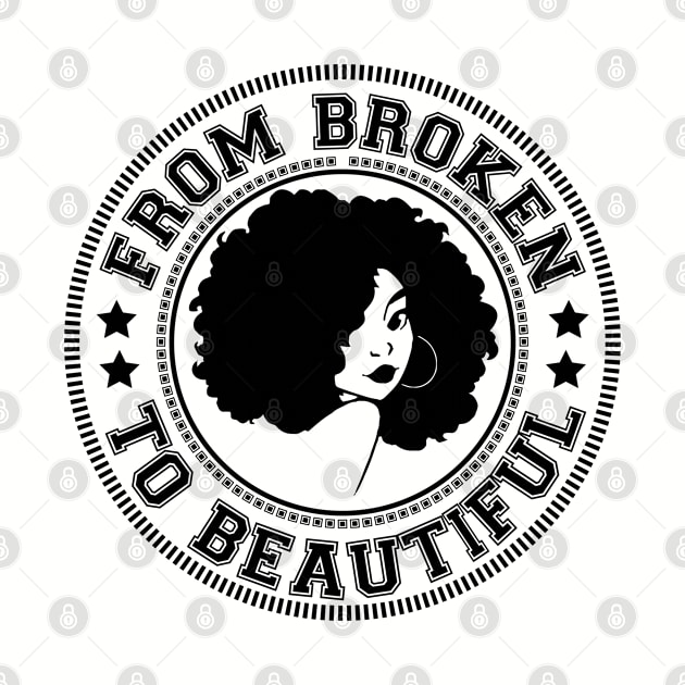 From Broken to Beautiful by UrbanLifeApparel