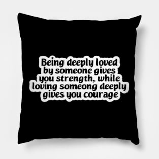 Loving someone deeply Pillow