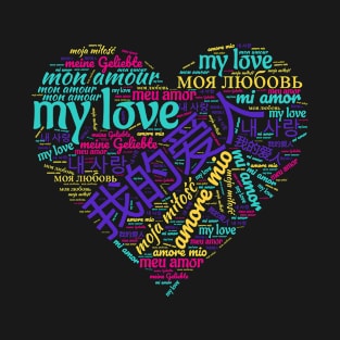 Heart-shaped word cloud - My love you multilingual T-Shirt