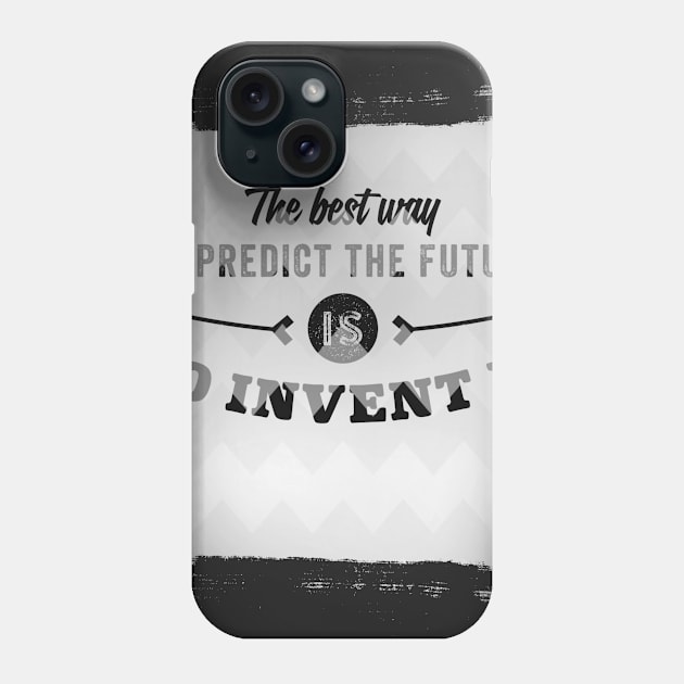 The Best Way To Predict The Future Is To Invent It Phone Case by yooraspearl