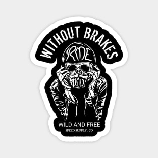 without brakes Magnet