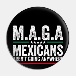 Mexicans Aint Going Anywhere Mexico Pin