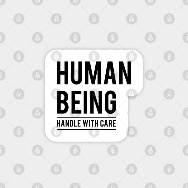 Human being, handle with care Magnet by beakraus