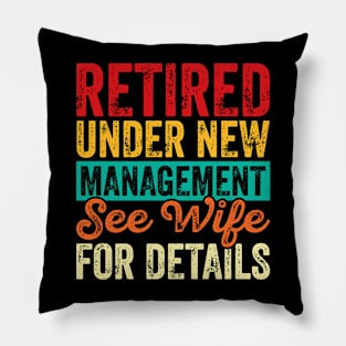 Retired Under New Management See Wife For Details T shirt For Women Pillow