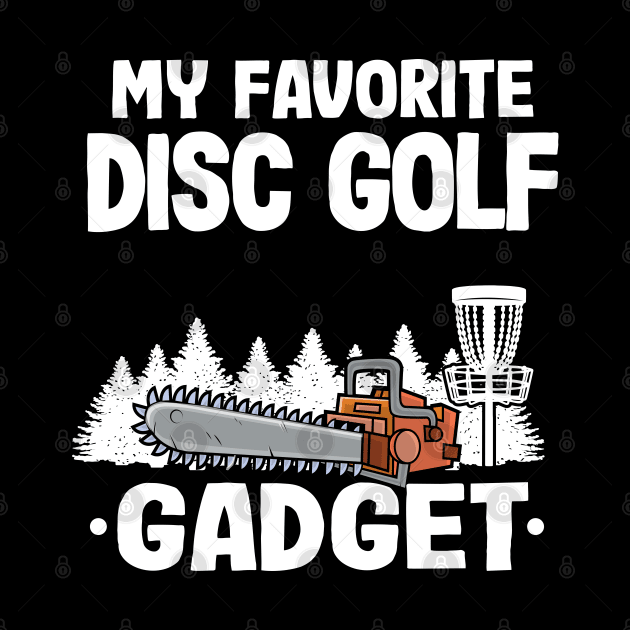 My Favorite Disc Golf Gadget Funny Disc Golf by Kuehni