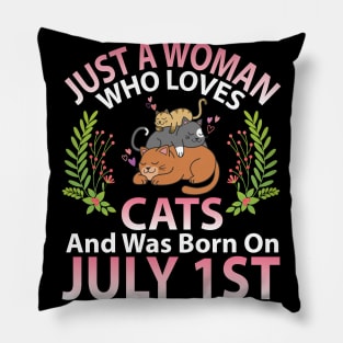 Just A Woman Who Loves Cats And Was Born On July 1st Happy Me Nana Mommy Aunt Sister Wife Daughter Pillow