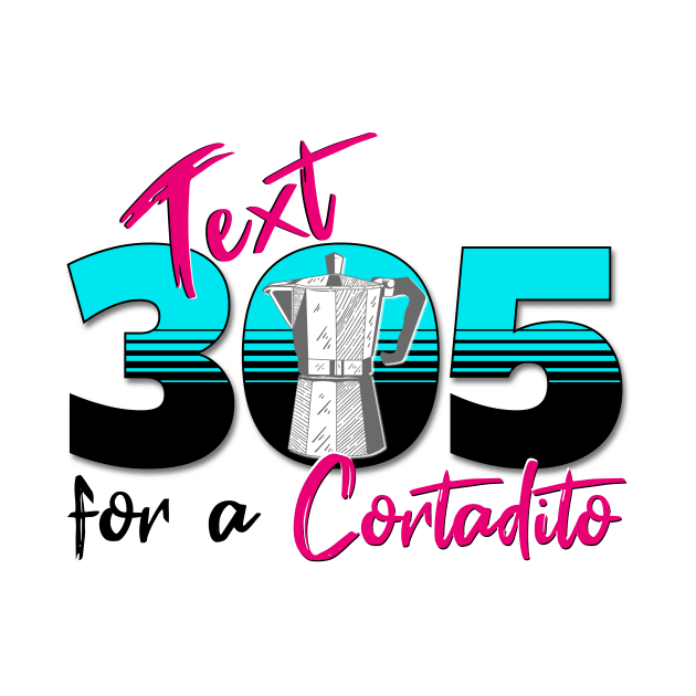 Text 305 (Miami) for a Cuban Cortadito Design by Spark of Geniuz