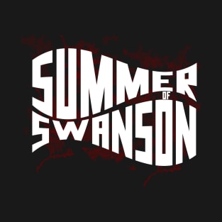 Summer Of Swanson Blood Design T-Shirt