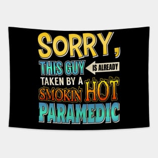 Sorry This Guy Is Taken By A Smokin' Hot Paramedic Tapestry