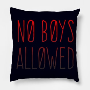 NO BOYS ALLOWED Pillow