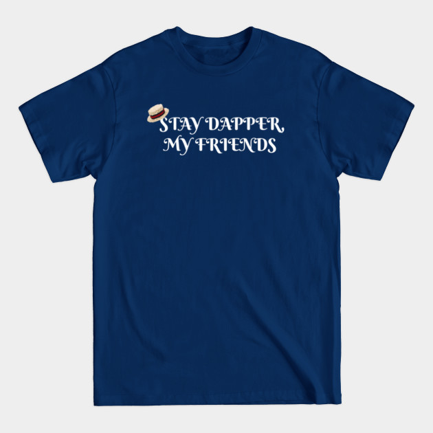 Disover Stay Dapper, My Friends - Magic Kingdom - T-Shirt