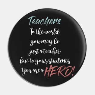 Teacher you are a Hero Pin