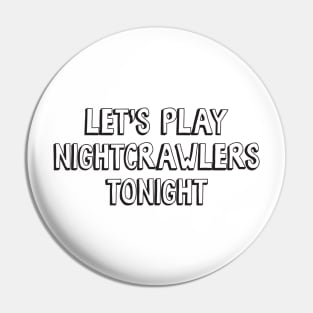 Let's Play Nightcrawlers Tonight Pin