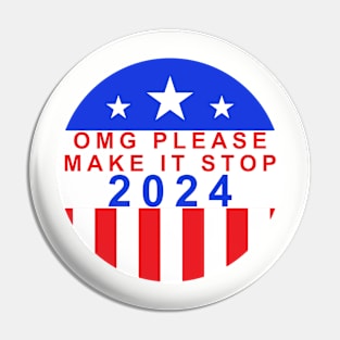 Election Year 2024 Shirt - Bold "OMG Please Make It Stop!" Statement Tee - Political Humor Apparel - Unique Voter Gift Pin