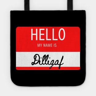 Hello My Name Is Dilligaf Tote