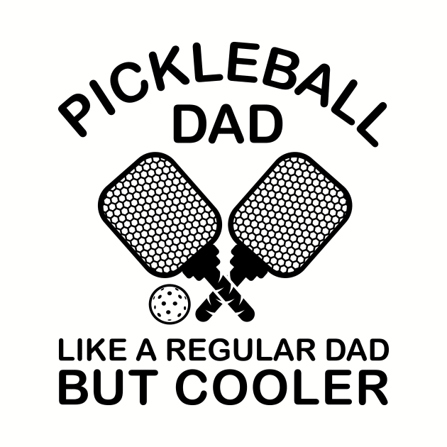 Funny Quote Pickleball Dad Like A Regular Dad But Cooler by stonefruit
