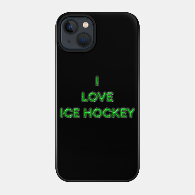 I Love Ice Hockey - Green - Ice Hockey - Phone Case