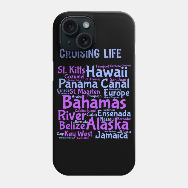 Cruise Life Cruise Shirt Cruise Ports Phone Case by kdspecialties