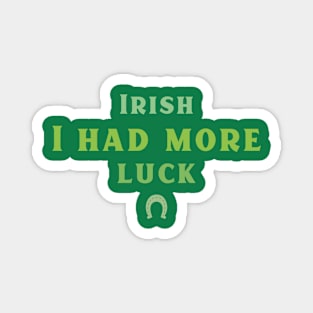 Irish I had more Time! Magnet