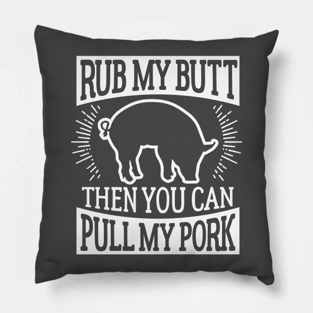 Funny Barbecue Rub My Butt Then You Can Pull My Pork T-Shirt