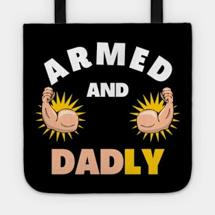 ARMED AND DADLY FUNNY FATHER BUFF DAD BOD MUSCLE GYMWEAR TEE Tote