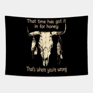 That Time Has Got It In For Honey That's Where You're Wrong Bull-Head Feathers Tapestry