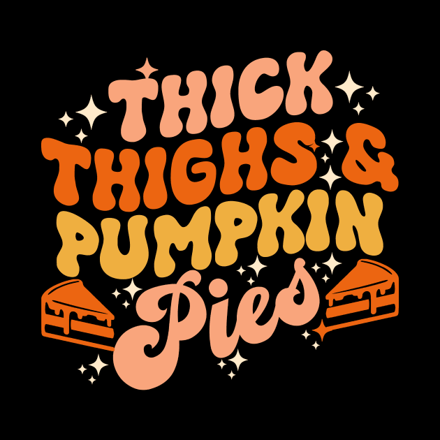 Thick Thighs Pumpkin Pies Autumn Thanksgiving Groovy Retro by Giftyshoop