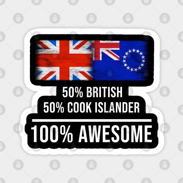 50% British 50% Cook Islander 100% Awesome - Gift for Cook Islander Heritage From Cook Islands Magnet by Country Flags