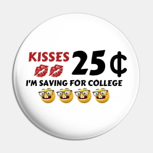 Kisses, 25 Cent, I'm saving for college - Valentine's Day Pin