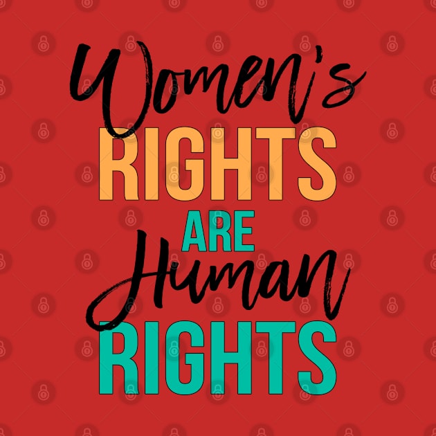 Women's rights are human rights Black, orange, green by TheBlackCatprints