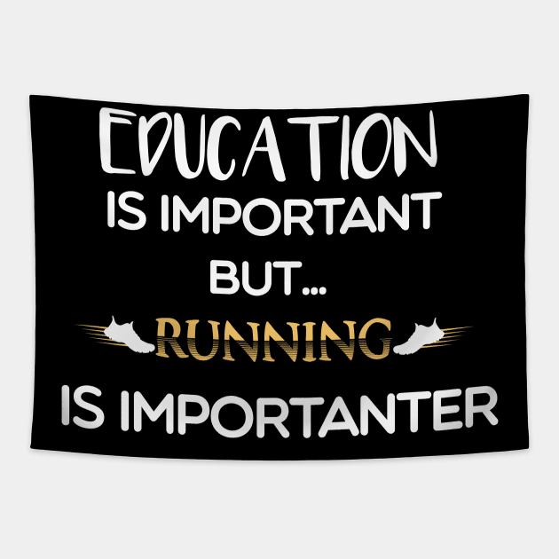 Education Is Important But Running Is Importanter Tapestry by MyArtCornerShop