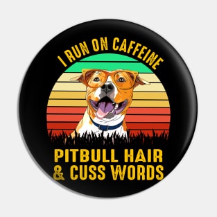 I Run On Caffeine Pitbull Hair & Cuss Words Pin