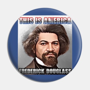 This Is America - Frederick Douglass Pin