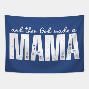 And Then God Made a Mama T-Shirt | Christian Mom Shirt | Faith-Based Motherhood Gift Tapestry
