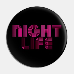 NIGHT LIFE Pin