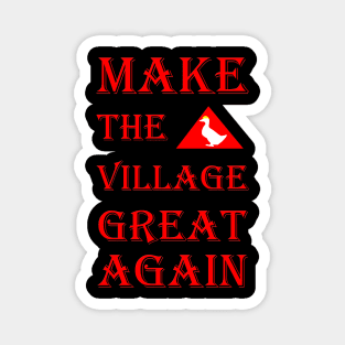 untitled goose fans , anti trump funny design make the village great again , honk Magnet