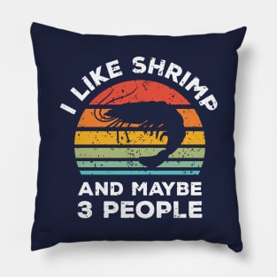 I Like Shrimp and Maybe 3 People, Retro Vintage Sunset with Style Old Grainy Grunge Texture Pillow