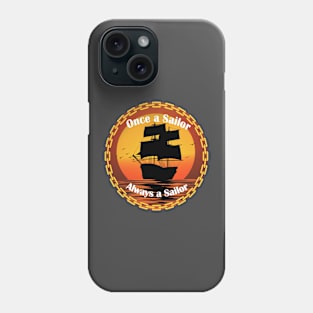 Once a Sailor, Always a Sailor Phone Case