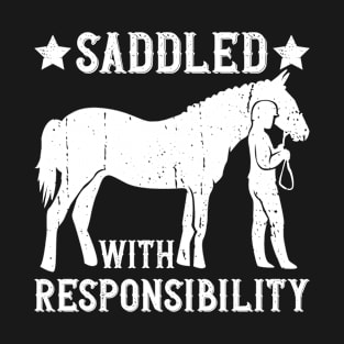 Horse Trainer Saddled With Responsibility - Horse Trainer T-Shirt