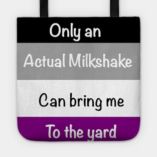 Only an actual milkshake can bring me to the yard Tote