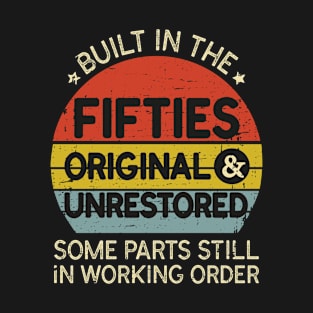 Built In The fifties Original Unrestored 50th Birthday Men T-Shirt