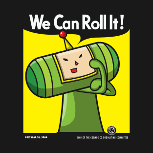 We Can Roll It! T-Shirt