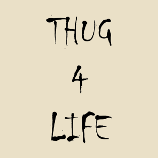 Thug 4 Life T-Shirt